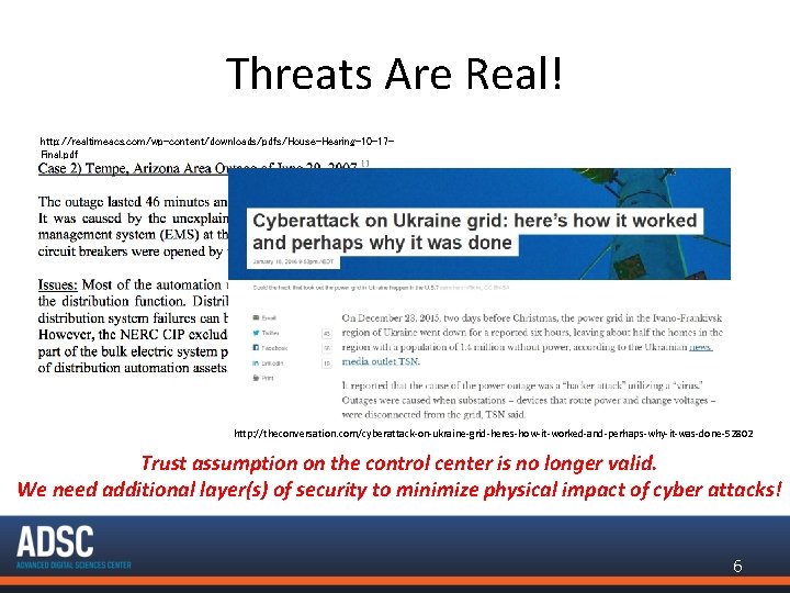 Threats Are Real! http: //realtimeacs. com/wp-content/downloads/pdfs/House-Hearing-10 -17 Final. pdf http: //theconversation. com/cyberattack-on-ukraine-grid-heres-how-it-worked-and-perhaps-why-it-was-done-52802 Trust assumption