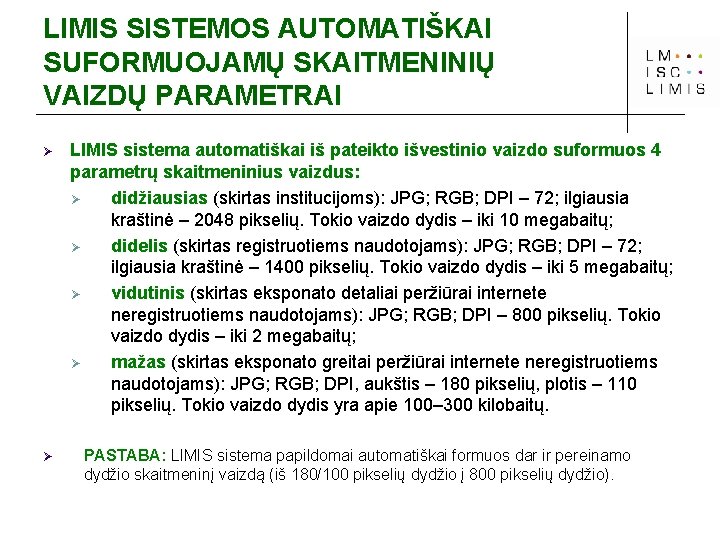 LIMIS SISTEMOS AUTOMATIŠKAI SUFORMUOJAMŲ SKAITMENINIŲ VAIZDŲ PARAMETRAI Ø Ø LIMIS sistema automatiškai iš pateikto