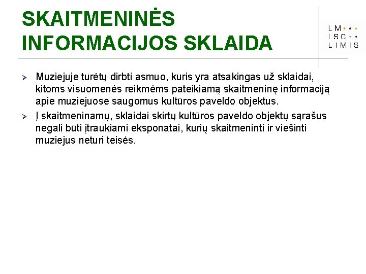 SKAITMENINĖS INFORMACIJOS SKLAIDA Ø Ø Muziejuje turėtų dirbti asmuo, kuris yra atsakingas už sklaidai,