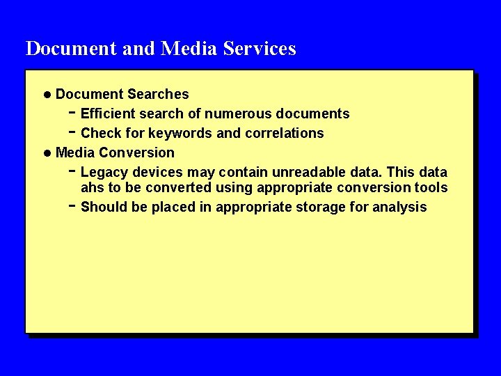 Document and Media Services l Document Searches - Efficient search of numerous documents -