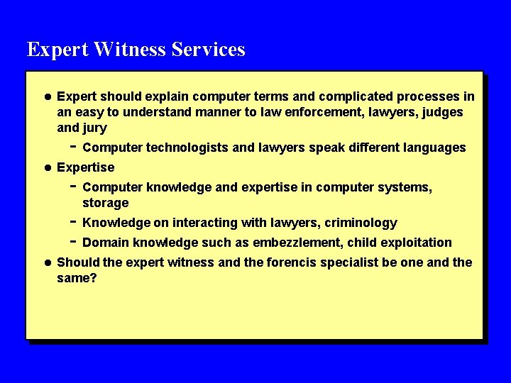 Expert Witness Services l Expert should explain computer terms and complicated processes in an