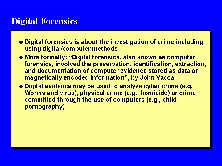 Digital Forensics l Digital forensics is about the investigation of crime including using digital/computer
