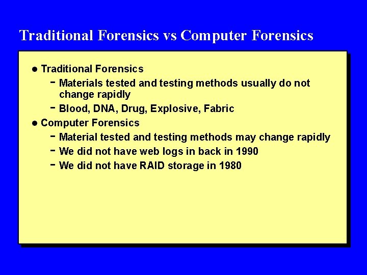 Traditional Forensics vs Computer Forensics l Traditional Forensics - Materials tested and testing methods