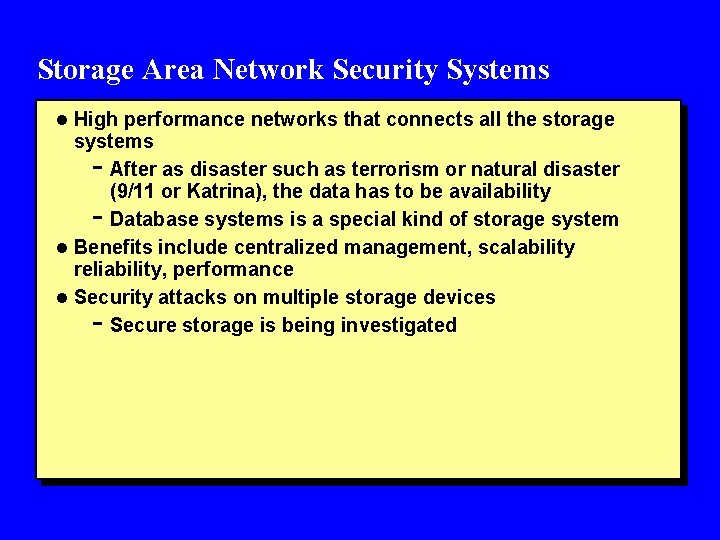 Storage Area Network Security Systems l High performance networks that connects all the storage
