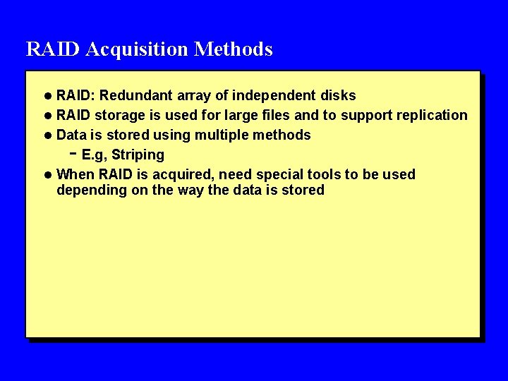 RAID Acquisition Methods l RAID: Redundant array of independent disks l RAID storage is