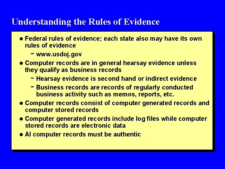 Understanding the Rules of Evidence l Federal rules of evidence; each state also may