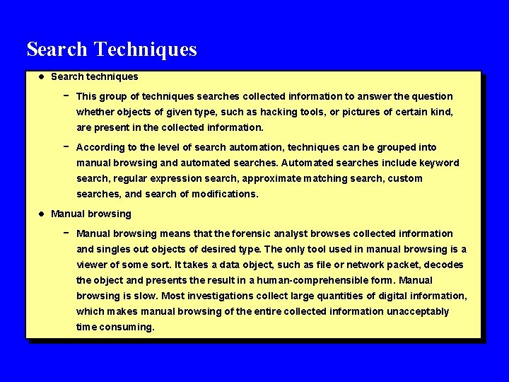 Search Techniques l Search techniques - This group of techniques searches collected information to