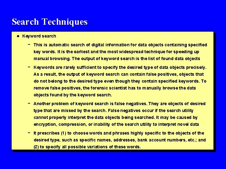 Search Techniques l Keyword search - This is automatic search of digital information for