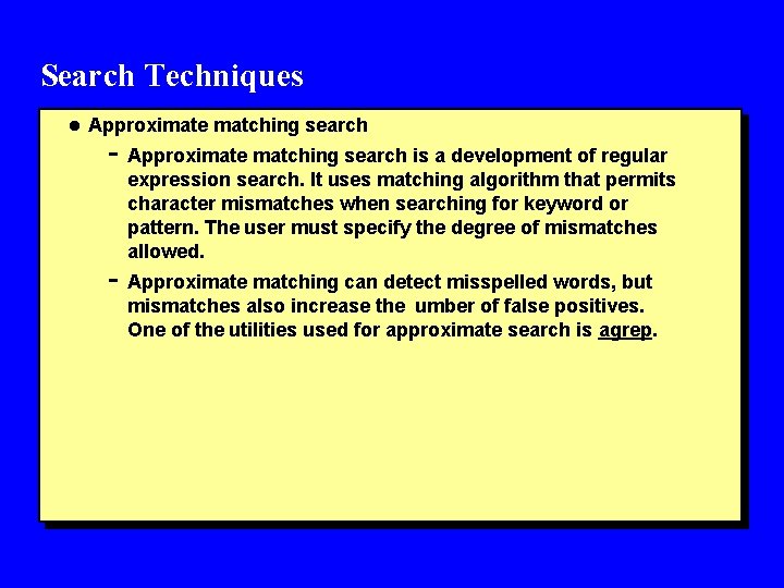 Search Techniques l Approximate matching search - Approximate matching search is a development of