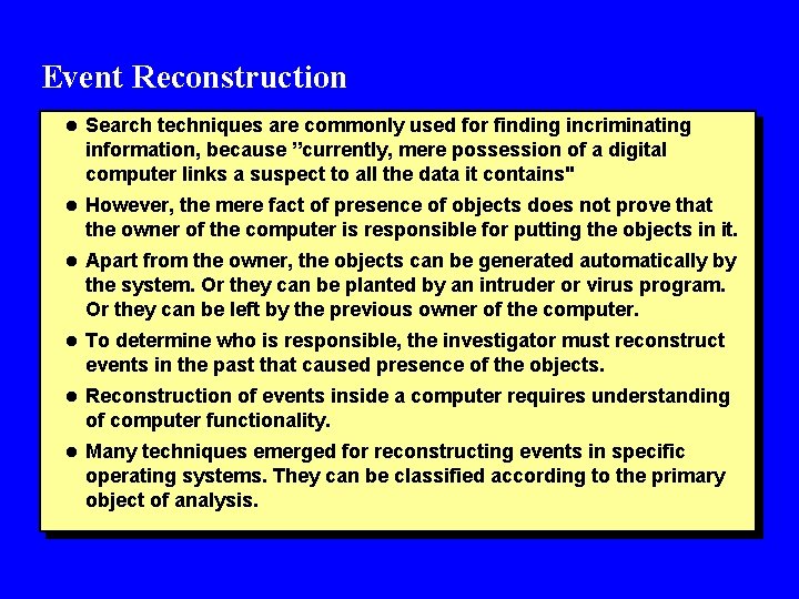 Event Reconstruction l Search techniques are commonly used for finding incriminating information, because ”currently,