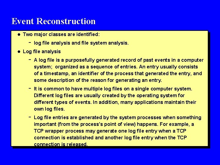 Event Reconstruction l Two major classes are identified: - log file analysis and file