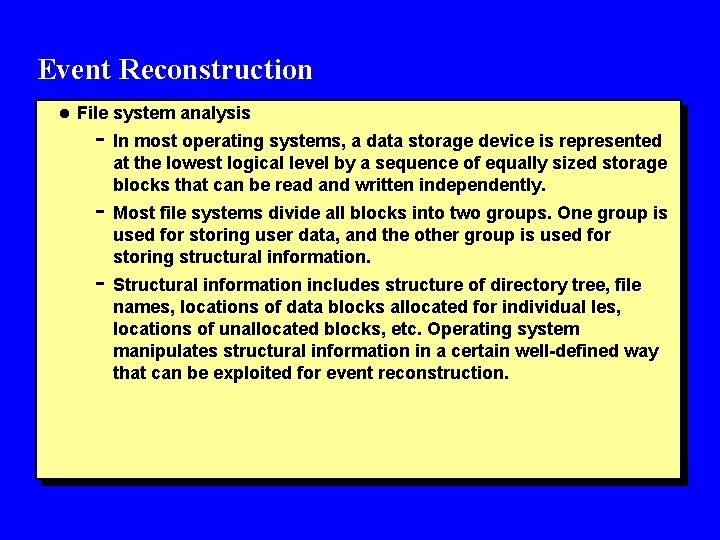 Event Reconstruction l File system analysis - In most operating systems, a data storage
