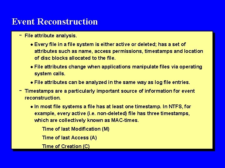 Event Reconstruction - - File attribute analysis. l Every file in a file system