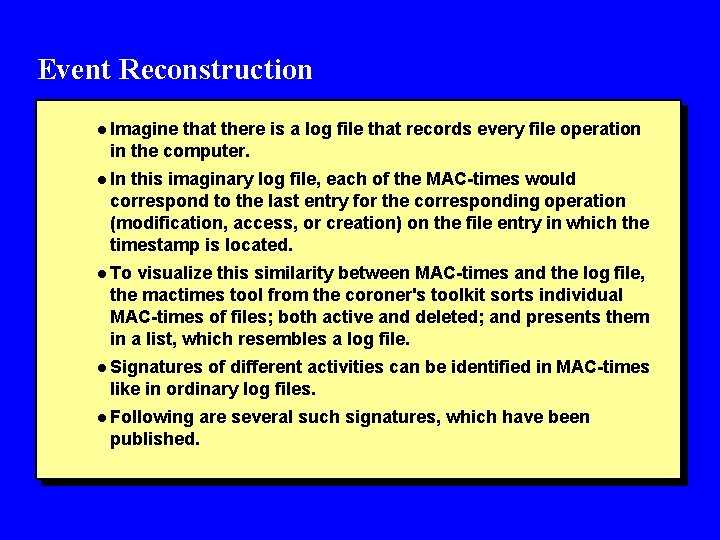 Event Reconstruction l Imagine that there is a log file that records every file