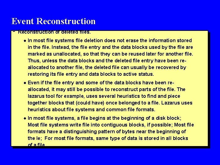 Event Reconstruction - Reconstruction of deleted files. l In most file systems file deletion