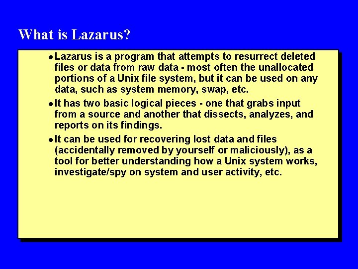 What is Lazarus? l Lazarus is a program that attempts to resurrect deleted files