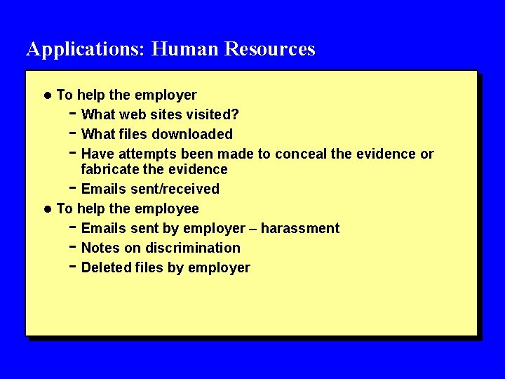 Applications: Human Resources l To help the employer - What web sites visited? -