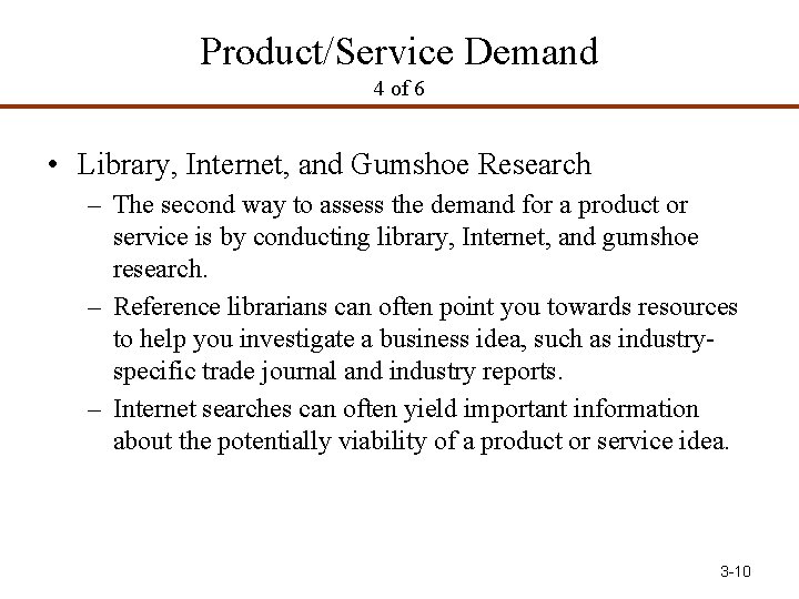 Product/Service Demand 4 of 6 • Library, Internet, and Gumshoe Research – The second