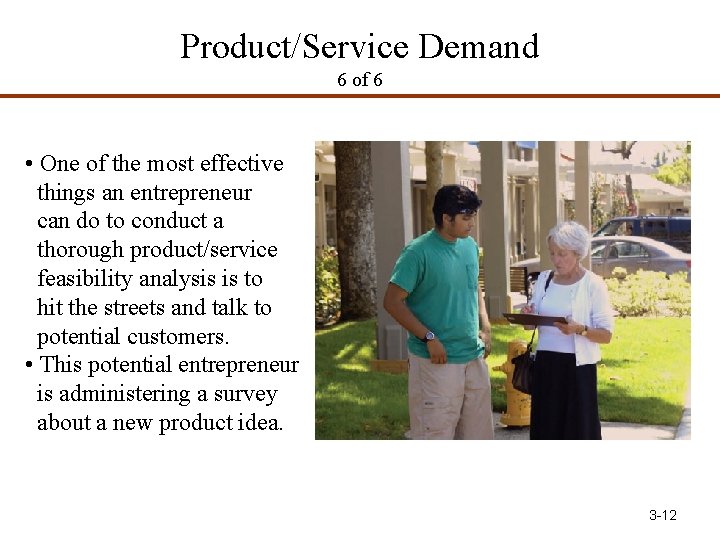 Product/Service Demand 6 of 6 • One of the most effective things an entrepreneur