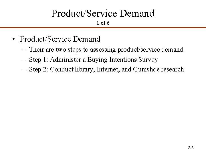 Product/Service Demand 1 of 6 • Product/Service Demand – Their are two steps to