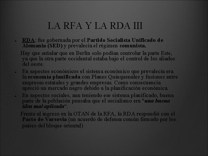 LA RFA Y LA RDA III ● ● ● RDA: fue gobernada por el