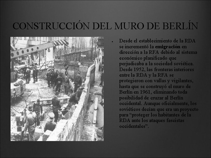 CONSTRUCCIÓN DEL MURO DE BERLÍN ● Desde el establecimiento de la RDA se incrementó