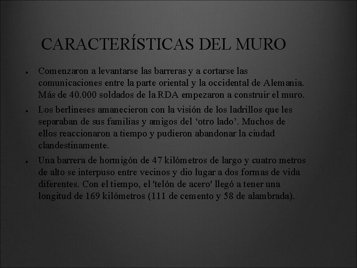 CARACTERÍSTICAS DEL MURO ● ● ● Comenzaron a levantarse las barreras y a cortarse