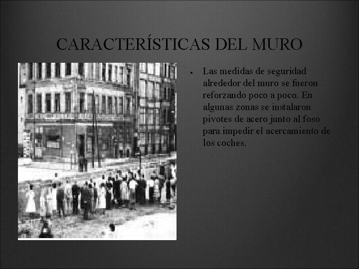 CARACTERÍSTICAS DEL MURO ● Las medidas de seguridad alrededor del muro se fueron reforzando