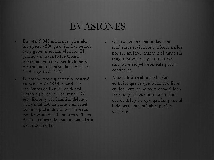 EVASIONES ● ● En total 5. 043 alemanes orientales, incluyendo 500 guardias fronterizos, consiguieron
