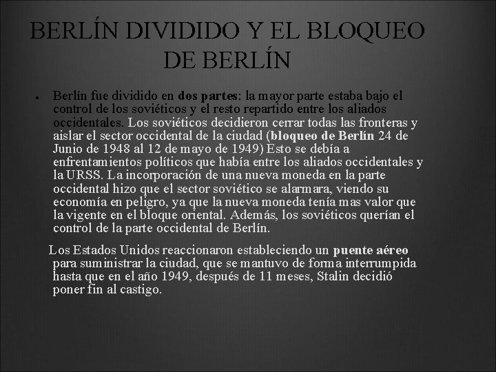 BERLÍN DIVIDIDO Y EL BLOQUEO DE BERLÍN ● Berlín fue dividido en dos partes: