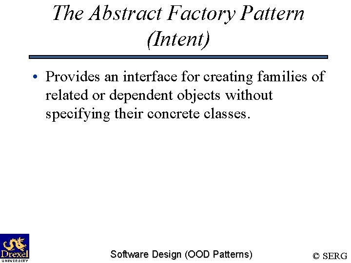 The Abstract Factory Pattern (Intent) • Provides an interface for creating families of related