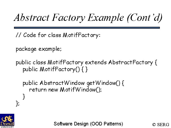 Abstract Factory Example (Cont’d) // Code for class Motif. Factory: package example; public class