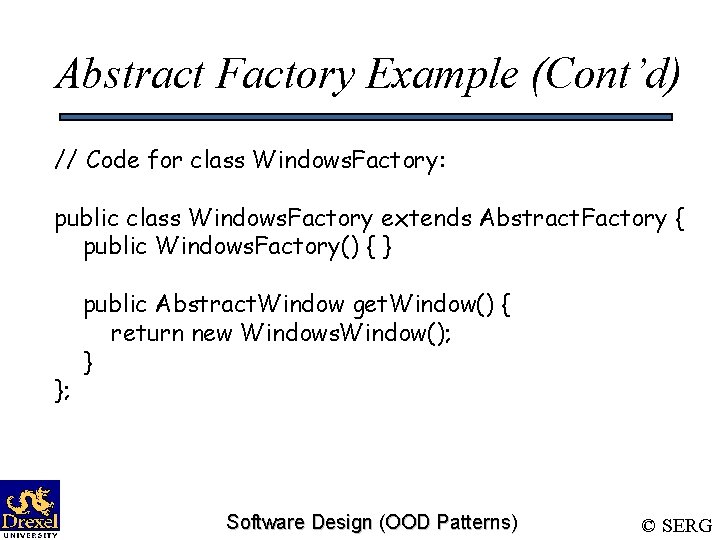 Abstract Factory Example (Cont’d) // Code for class Windows. Factory: public class Windows. Factory