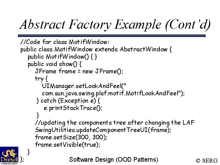 Abstract Factory Example (Cont’d) //Code for class Motif. Window: public class Motif. Window extends