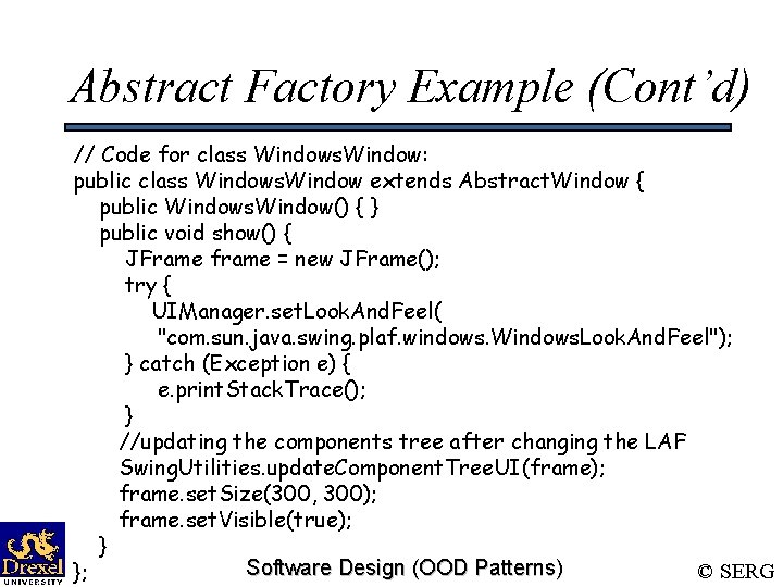 Abstract Factory Example (Cont’d) // Code for class Windows. Window: public class Windows. Window