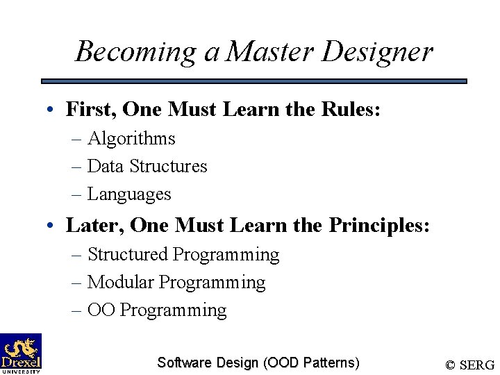 Becoming a Master Designer • First, One Must Learn the Rules: – Algorithms –