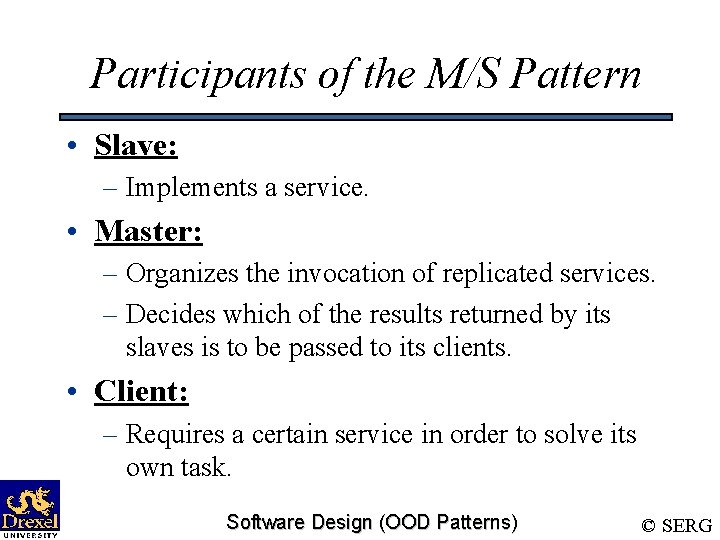 Participants of the M/S Pattern • Slave: – Implements a service. • Master: –