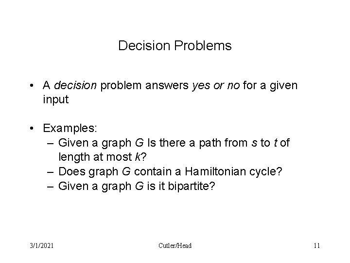 Decision Problems • A decision problem answers yes or no for a given input