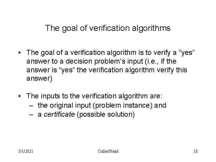 The goal of verification algorithms • The goal of a verification algorithm is to