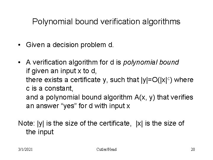 Polynomial bound verification algorithms • Given a decision problem d. • A verification algorithm