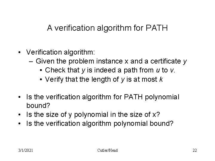 A verification algorithm for PATH • Verification algorithm: – Given the problem instance x