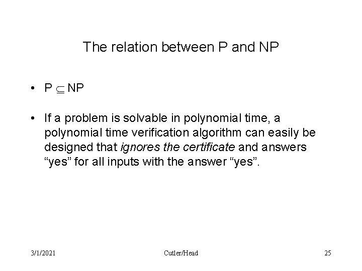 The relation between P and NP • P Í NP • If a problem