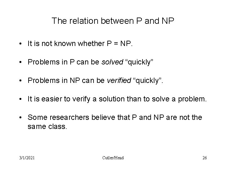 The relation between P and NP • It is not known whether P =