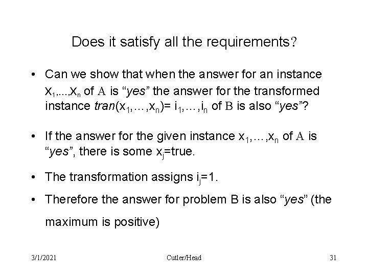 Does it satisfy all the requirements? • Can we show that when the answer