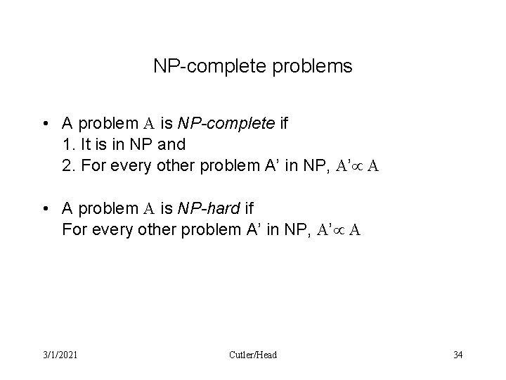 NP-complete problems • A problem A is NP-complete if 1. It is in NP