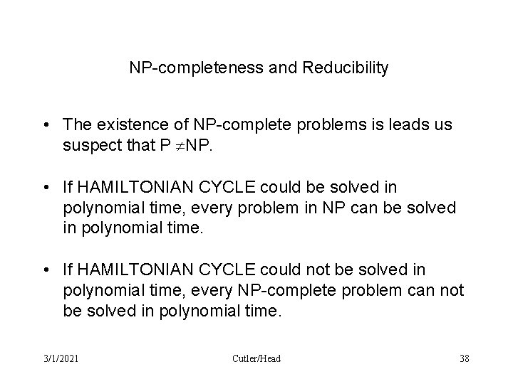 NP-completeness and Reducibility • The existence of NP-complete problems is leads us suspect that