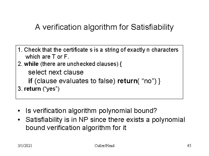A verification algorithm for Satisfiability 1. Check that the certificate s is a string