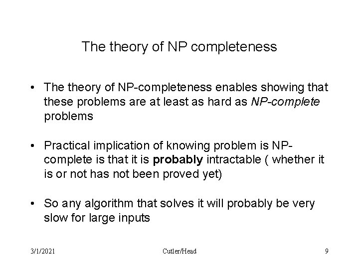 The theory of NP completeness • The theory of NP-completeness enables showing that these