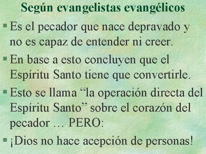 Según evangelistas evangélicos § Es el pecador que nace depravado y no es capaz