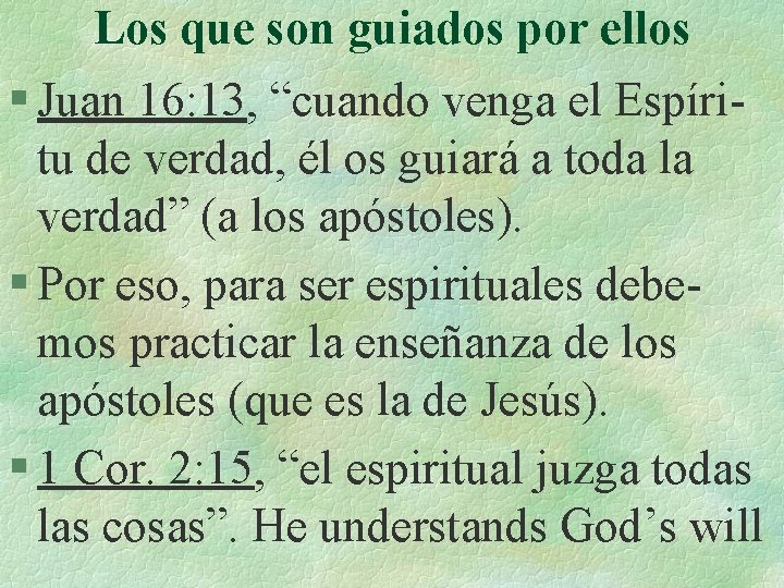 Los que son guiados por ellos § Juan 16: 13, “cuando venga el Espíritu